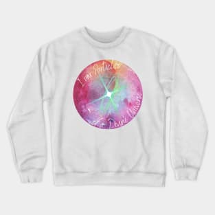I am Particles of a Divine Universe Crewneck Sweatshirt